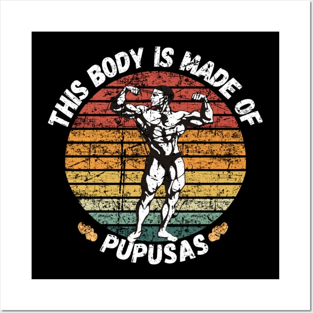 This Body Is Made Of Pupusas Wall Art by maxdax